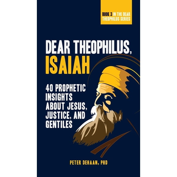 40-Day Bible Study Dear Theophilus, Isaiah: 40 Prophetic Insights about Jesus, Justice, and Gentiles, Book 3, (Hardcover)