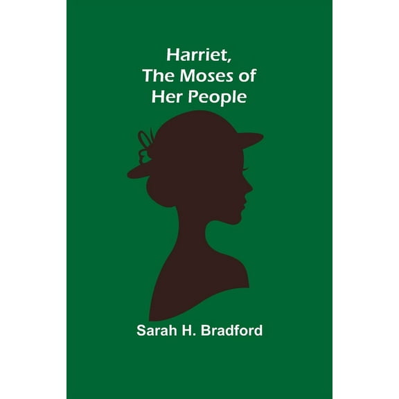 Harriet, the Moses of Her People, (Paperback)