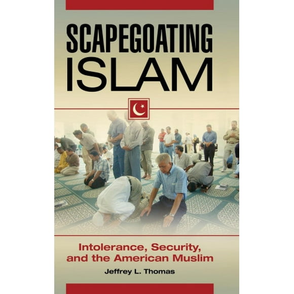 Scapegoating Islamique: Intolérance, Sécurité et Musulman Américain