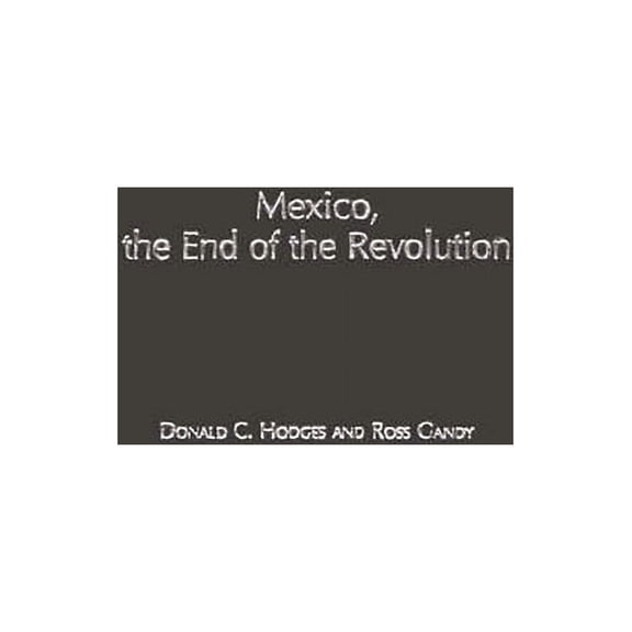Mexico, the End of the Revolution, (Hardcover)
