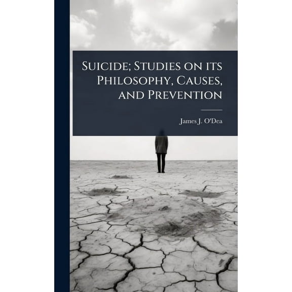 Suicide; Studies on its Philosophy, Causes, and Prevention, (Hardcover)