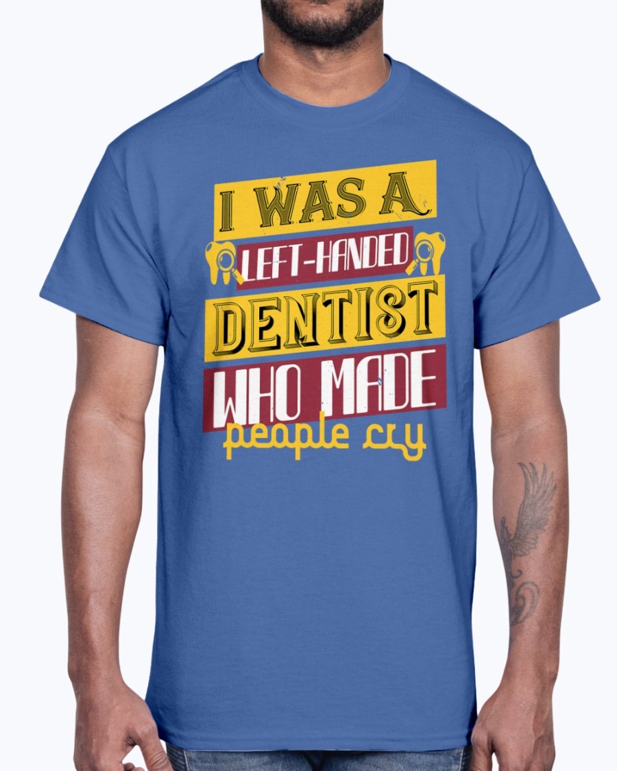 Wedding Goodies I Was A Left Handed Dentist Who Made People Cry Dentist Cotton Tee Walmart Com Walmart Com