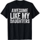 thumbnail image 1 of Camiseta Divertida para Papá con Diseño de "Increíble Como Mis Hijas" - Día del Padre - Mujer, 1 of 7