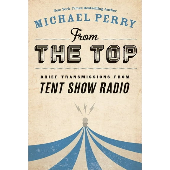From the Top : Brief Transmissions from Tent Show Radio (Paperback)