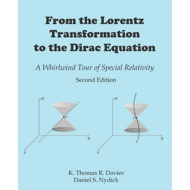 From the Lorentz Transformation to the Dirac Equation : A Whirlwind Tour of Special Relativity (Paperback) From the Lorentz Transformation to the Dirac Equation : A Whirlwind Tour of Special Relativity (Paperback)