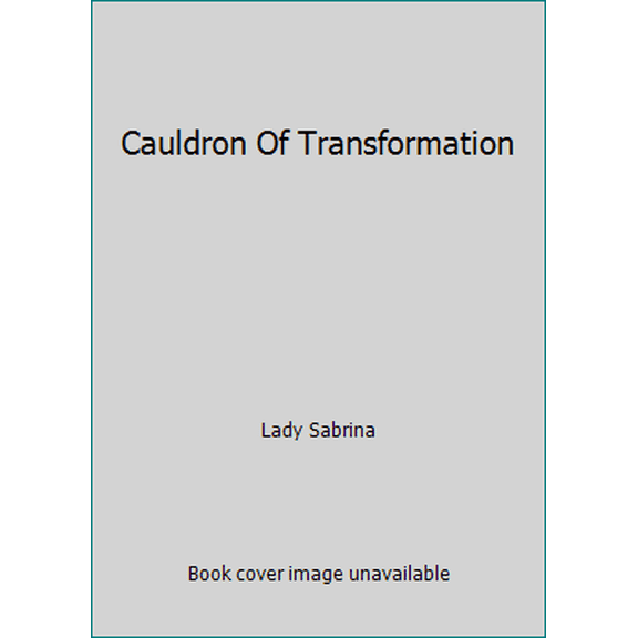 Pre-Owned Cauldron Of Transformation (Paperback) 1567186009 9781567186000