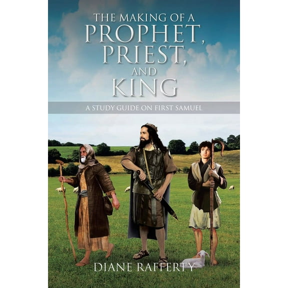 The Making of a Prophet, Priest, and King: A Study Guide on First Samuel, (Paperback)