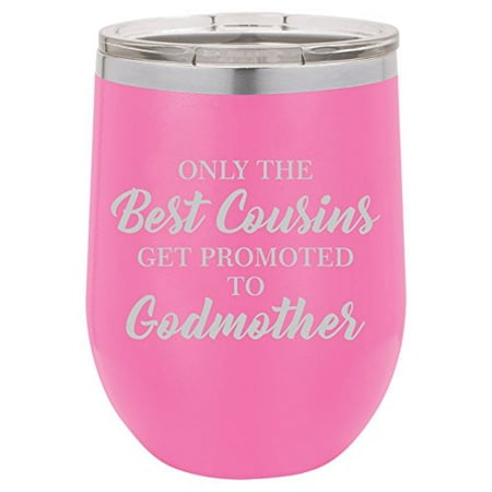 12 oz Double Wall Vacuum Insulated Stainless Steel Stemless Wine Tumbler Glass Coffee Travel Mug With Lid The Best Cousins Get Promoted To Godmother (Best Saiga 12 Accessories)