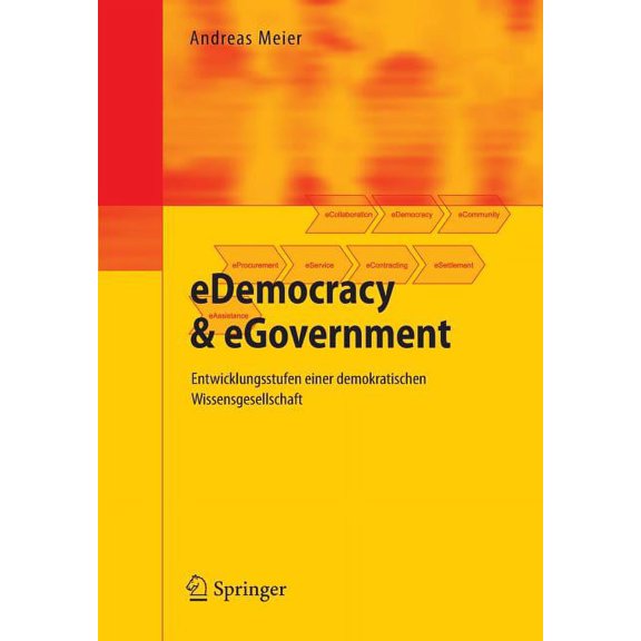 Edemocracy & Egovernment: Entwicklungsstufen Einer Demokratischen Wissensgesellschaft, (Paperback)