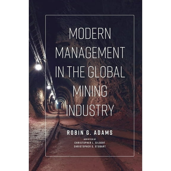 Modern Management in the Global Mining Industry, (Hardcover)