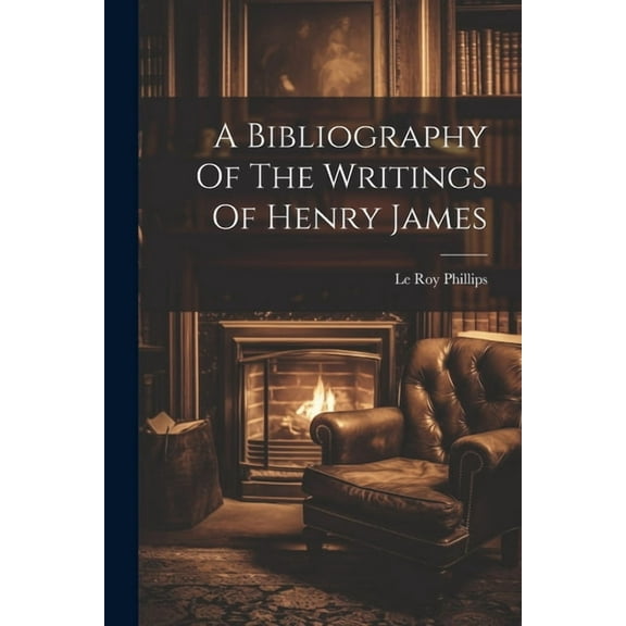 A Bibliography Of The Writings Of Henry James (Paperback)