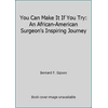 You Can Make It If You Try: An African-American Surgeon's Inspiring Journey, Used [Hardcover]