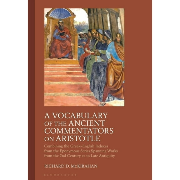 A Vocabulary of the Ancient Commentators on Aristotle: Combining the Greek-English Indexes from the Eponymous Series Spa, (Paperback)