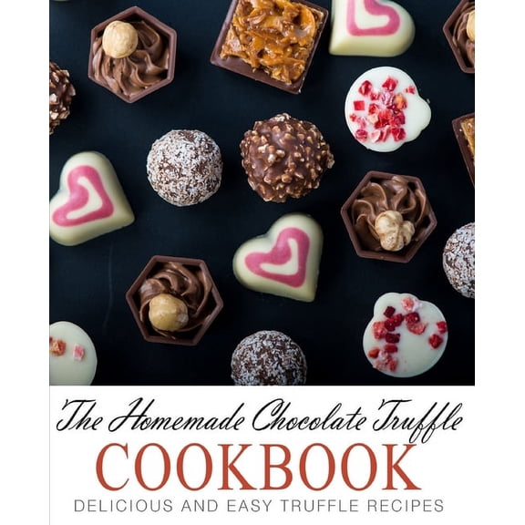 The Homemade Chocolate Truffle Cookbook (Paperback)