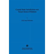 International Environmental Law & Policy Coastal State Jurisdiction over Vessel-Source Pollution, Book 51, (Hardcover)
