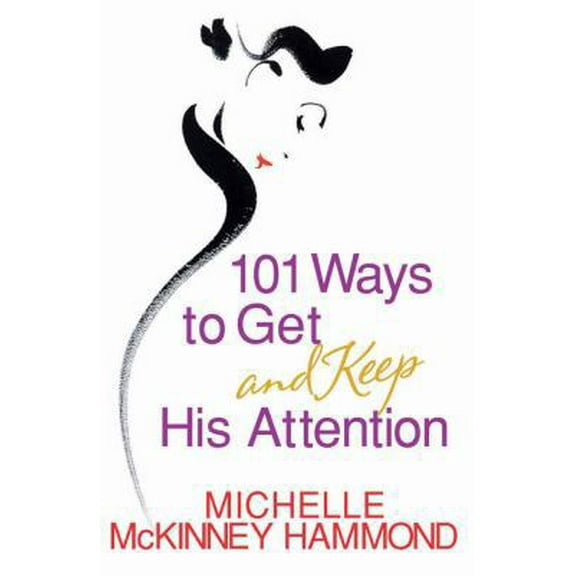 Pre-Owned 101 Ways to Get and Keep His Attention (Paperback) 0736911367 9780736911368