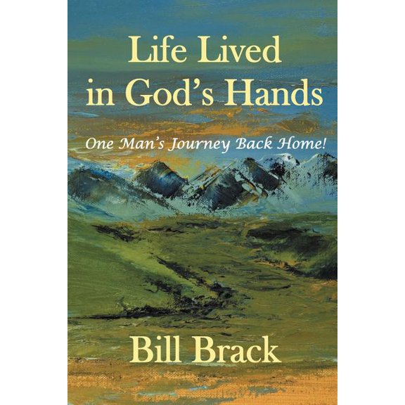 Life Lived in God's Hands: One Man's Journey Back Home, (Paperback)