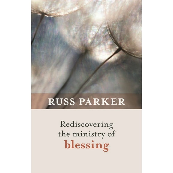 Rediscovering the Ministry of Blessing, (Paperback)