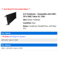 thumbnail image 2 of A/C Condenser - Compatible with 2000 - 2014 GMC Yukon XL 1500 2001 2002 2003 2004 2005 2006 2007 2008 2009 2010 2011 2012 2013, 2 of 2