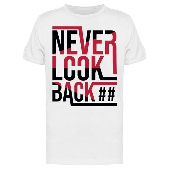 Text: Never Look Back T-Shirt Men -Image by Shutterstock, Male Small