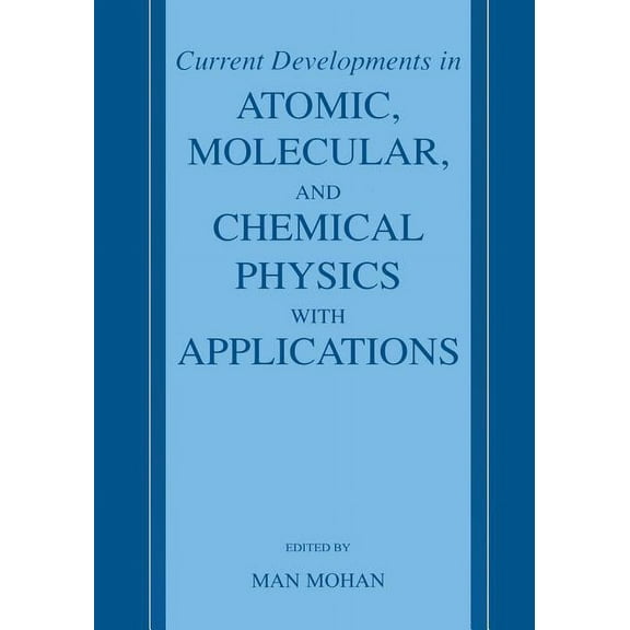 Current Developments in Atomic, Molecular, and Chemical Physics with Applications, (Paperback)