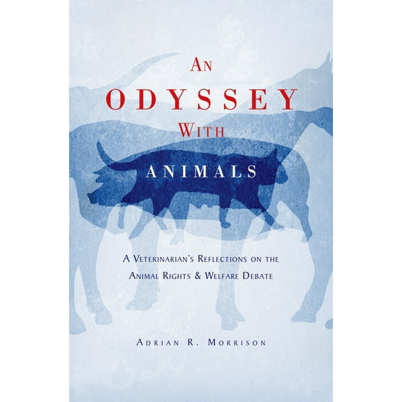 An Odyssey with Animals: A Veterinarian's Reflections on the Animal Rights & Welfare Debate, (Hardcover)