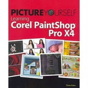 Picture Yourself Learning Corel Paintshop Photo Pro X4 (Paperback) by Diane Koers