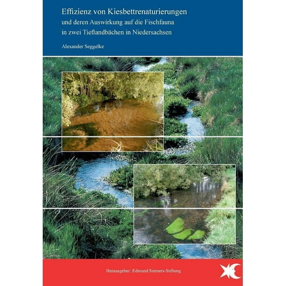 Effizienz von Kiesbettrenaturierungen und deren Auswirkung auf die Fischfauna in zwei Tieflandbächen in Niedersachsen, (Paperback)