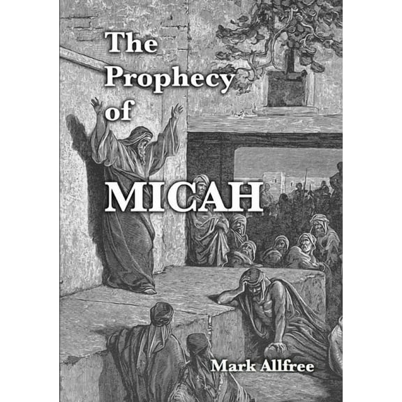 The Prophecy of Micah, (Paperback)