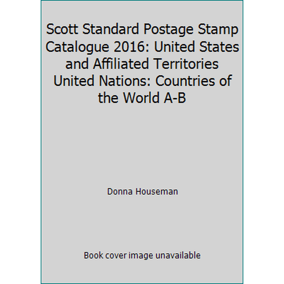 Pre-Owned Scott Standard Postage Stamp Catalogue 2016: United States and Affiliated Territories United Nations: Countries of the World A-B (Paperback) 0894874985 9780894874987
