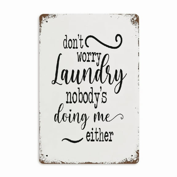 Don't Worry Laundry, Nobody's Doing Me Either_ - Humorous Vintage Metal iron Sign, Retro Wall Art with Distressed White & Brown Accents, 8*12in - Perfect for Home, Office, Kitchen, or Bar Decor