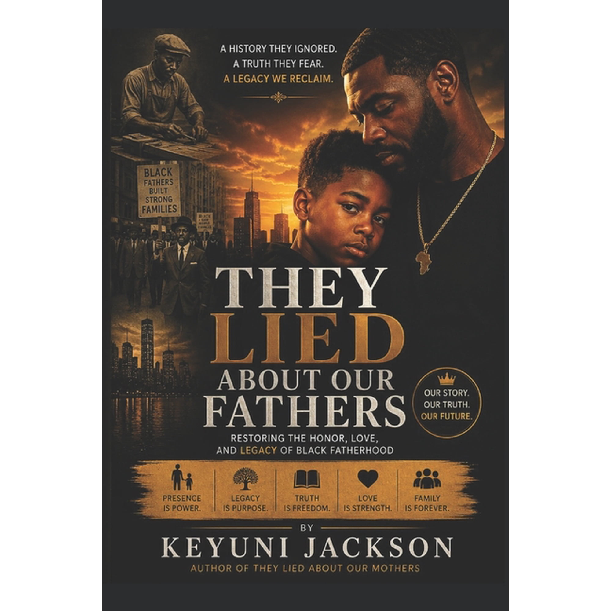 The Lies They Told They Lied About Our Fathers: Restoring The Honor, Love and Legacy of Black Fatherhood, (Paperback)