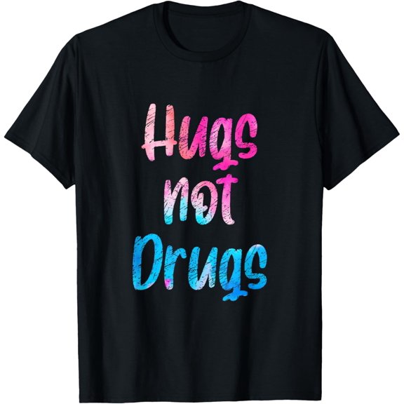 Cute Hugs Not Drugs , Funny Say No To Drugs Presents Tie Dye T-Shirt