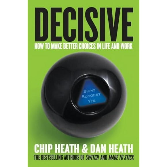 Pre-Owned: Decisive: How to Make Better Choices in Life and Work (Hardcover, 9780307956392, 0307956393)