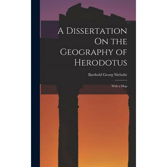 A Dissertation On the Geography of Herodotus (Hardcover)