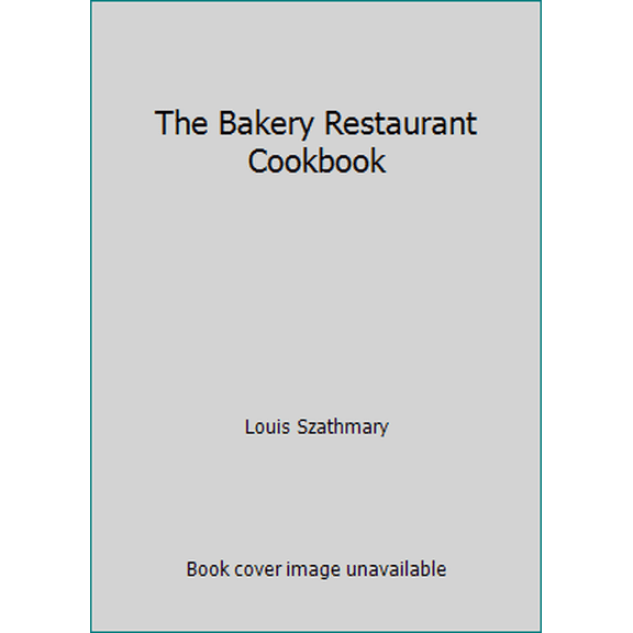 Pre-Owned The Bakery Restaurant Cookbook (Hardcover) 0843621958 9780843621952