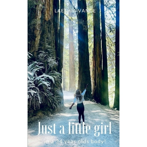 Just a little girl in a 34 year olds body!, (Paperback)