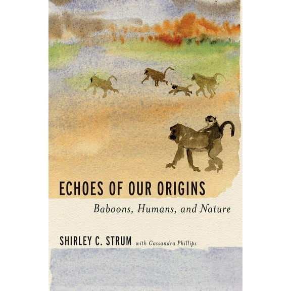 Echoes of Our Origins: Baboons, Humans, and Nature, (Hardcover)
