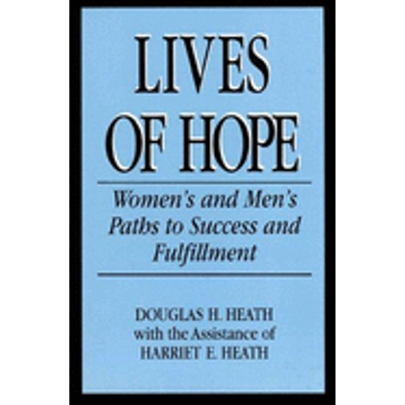Pre-Owned Lives of Hope: Women's and Men's Paths to Success and Fulfillment (Paperback 9780964172708) by Douglas H Heath