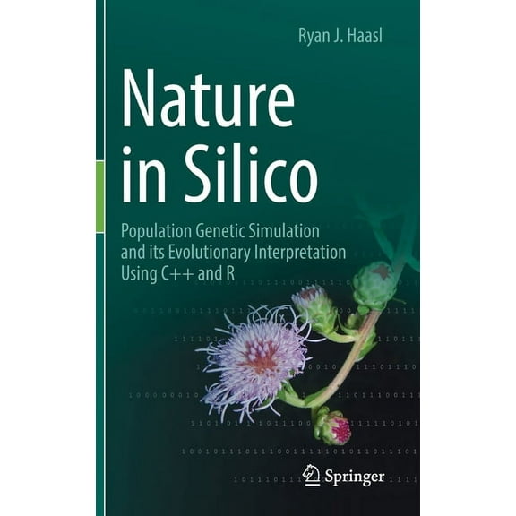 Nature in Silico: Population Genetic Simulation and Its Evolutionary Interpretation Using C   and R, (Hardcover)