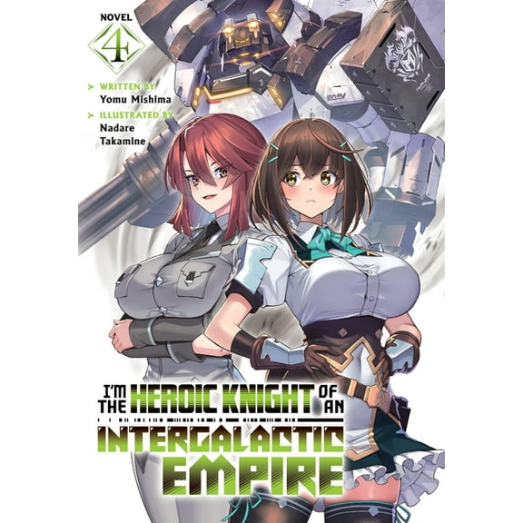 I'm the Heroic Knight of an Interga I'm the Heroic Knight of an Intergalactic Empire! (Light Novel) Vol. 4, (Paperback)