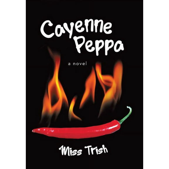 Cayenne Peppa : A Novel