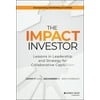 The Impact Investor: Lessons in Leadership and Strategy for Collaborative Capitalism [Hardcover - Used]