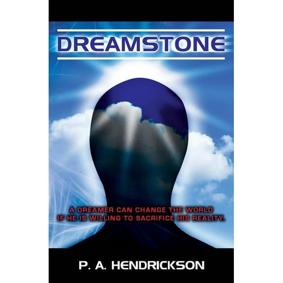 Dreamstone : A Dreamer can change the world if he is willing to sacrifice his reality (Paperback)
