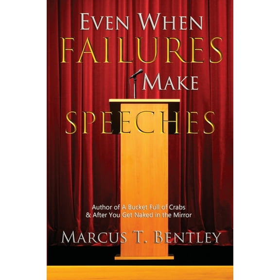 Even When Failures Make Speeches: Why the Message Matters More Than the Messenger (Paperback)