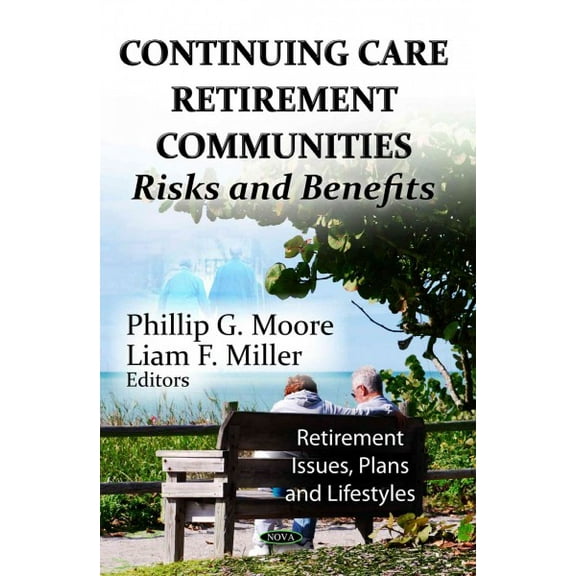 Continuing Care Retirement Communities : Risks and Benefits