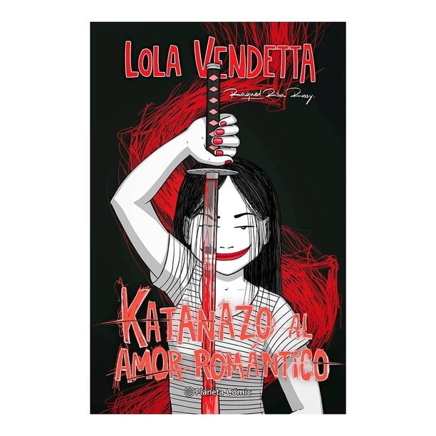 Lola Vendetta Katanazo al amor romantico Editorial Planeta Mexicana SA de CV Intermex Comics No. 0001