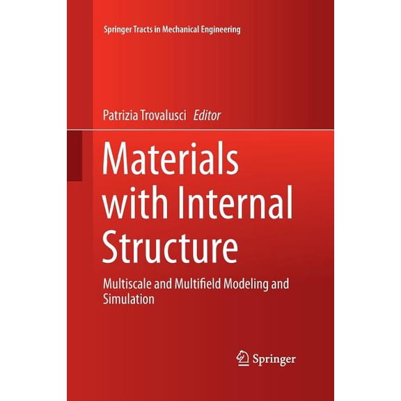 Springer Tracts in Mechanical Engineering: Materials with Internal Structure : Multiscale and Multifield Modeling and Simulation (Paperback)