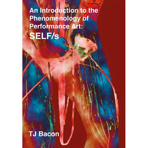 An Introduction to the Phenomenology of Performance Art : SELF/s (Hardcover)