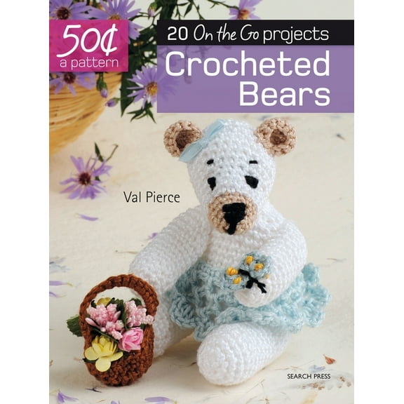 50 Cents a Pattern 50 Cents a Pattern: Crocheted Bears: 20 on the Go Projects, (Paperback)